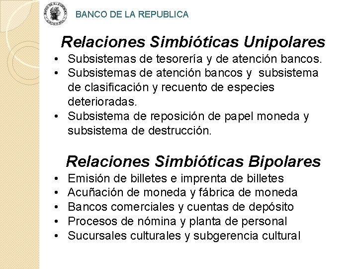 BANCO DE LA REPUBLICA Relaciones Simbióticas Unipolares • Subsistemas de tesorería y de atención