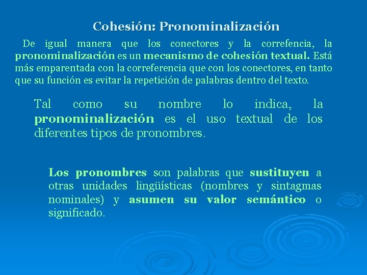 Cohesión: Pronominalización De igual manera que los conectores y la correfencia, la pronominalización es Cohesión: Pronominalización De igual manera que los conectores y la correfencia, la pronominalización es