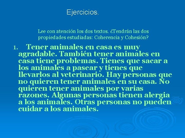 Ejercicios. Lee con atención los dos textos. ¿Tendrán las dos propiedades estudiadas: Coherencia y Ejercicios. Lee con atención los dos textos. ¿Tendrán las dos propiedades estudiadas: Coherencia y