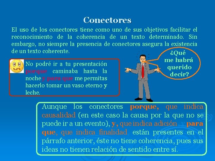 Conectores El uso de los conectores tiene como uno de sus objetivos facilitar el Conectores El uso de los conectores tiene como uno de sus objetivos facilitar el