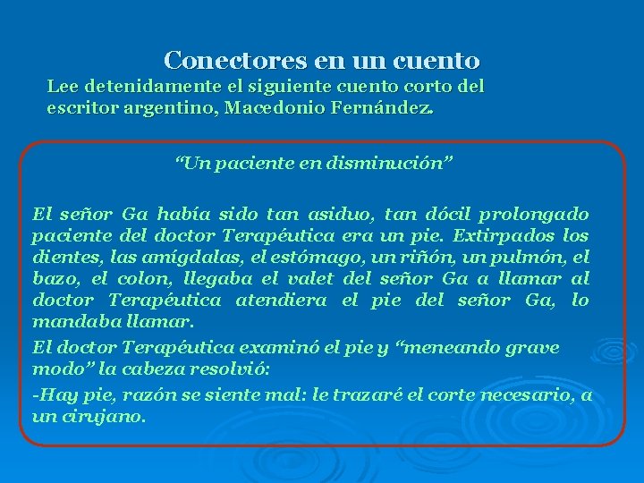 Conectores en un cuento Lee detenidamente el siguiente cuento corto del escritor argentino, Macedonio Conectores en un cuento Lee detenidamente el siguiente cuento corto del escritor argentino, Macedonio