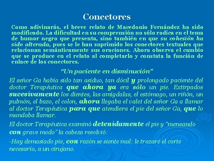 Conectores Como adivinarás, el breve relato de Macedonio Fernández ha sido modificado. La dificultad Conectores Como adivinarás, el breve relato de Macedonio Fernández ha sido modificado. La dificultad