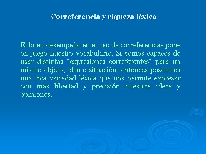 Correferencia y riqueza léxica El buen desempeño en el uso de correferencias pone en Correferencia y riqueza léxica El buen desempeño en el uso de correferencias pone en