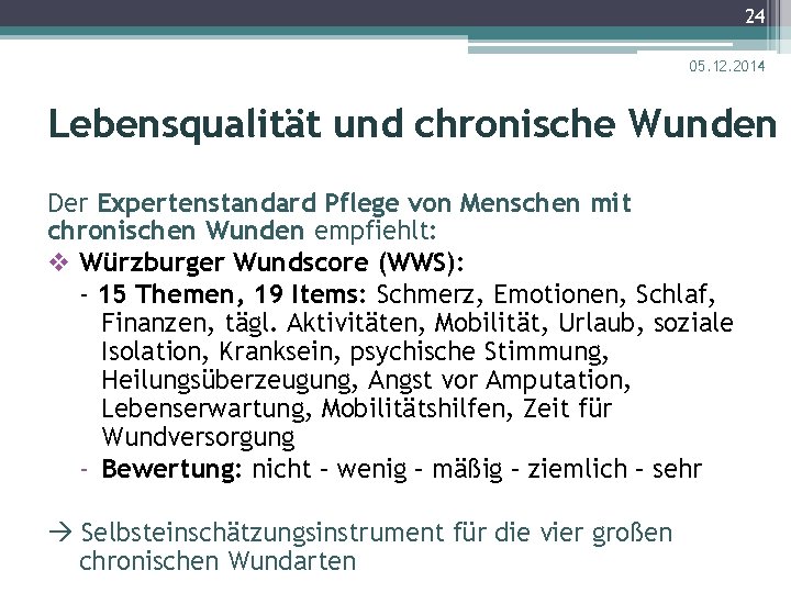 24 05. 12. 2014 Lebensqualität und chronische Wunden Der Expertenstandard Pflege von Menschen mit