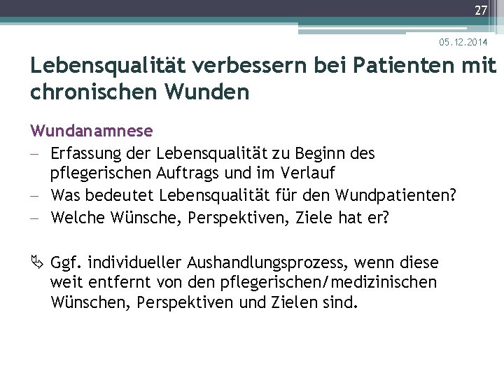 27 05. 12. 2014 Lebensqualität verbessern bei Patienten mit chronischen Wundanamnese - Erfassung der