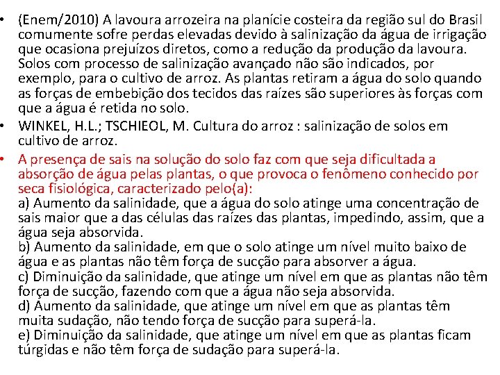  • (Enem/2010) A lavoura arrozeira na planície costeira da região sul do Brasil