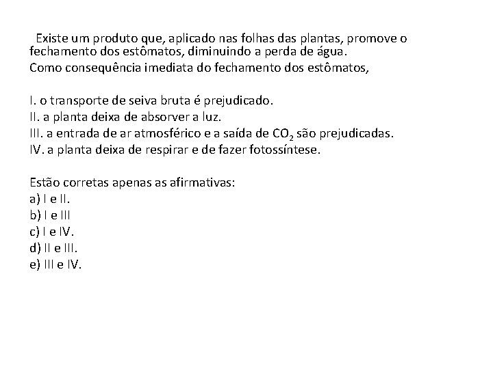  Existe um produto que, aplicado nas folhas das plantas, promove o fechamento dos