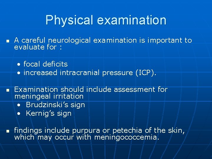 Physical examination n A careful neurological examination is important to evaluate for : •
