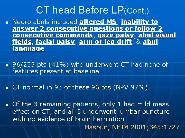 CT head Before LP(Cont. ) n n Neuro abnls included altered MS, inability to