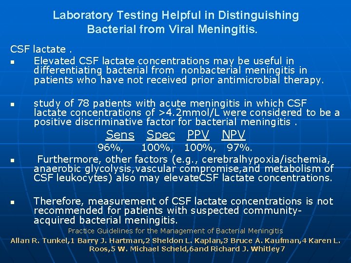 Laboratory Testing Helpful in Distinguishing Bacterial from Viral Meningitis. CSF lactate. n Elevated CSF