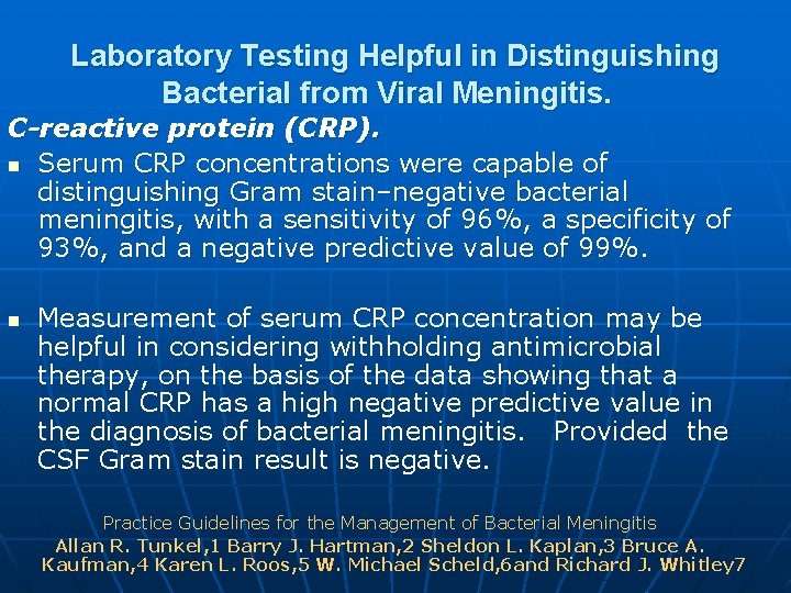 Laboratory Testing Helpful in Distinguishing Bacterial from Viral Meningitis. C-reactive protein (CRP). n Serum