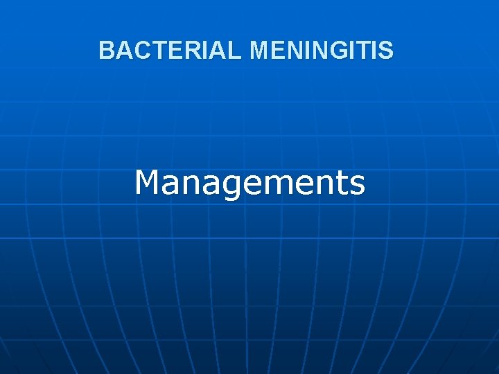 BACTERIAL MENINGITIS Managements 