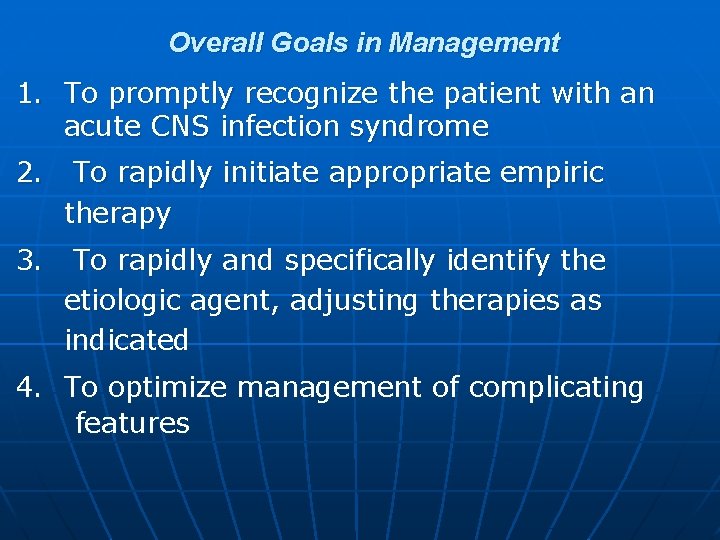 Overall Goals in Management 1. To promptly recognize the patient with an acute CNS