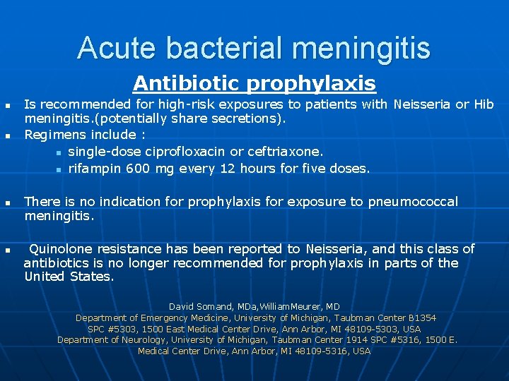 Acute bacterial meningitis Antibiotic prophylaxis n n Is recommended for high-risk exposures to patients
