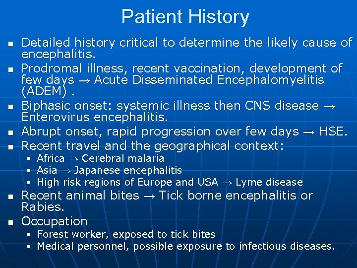 Patient History n n n Detailed history critical to determine the likely cause of