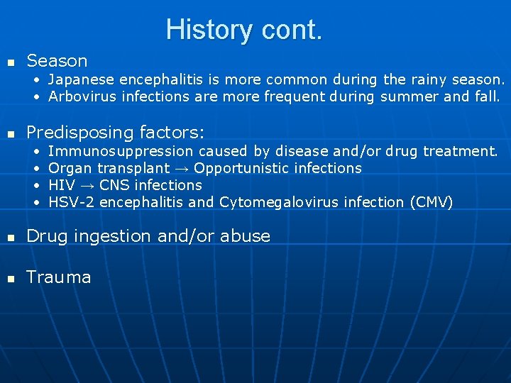 History cont. n Season • Japanese encephalitis is more common during the rainy season.