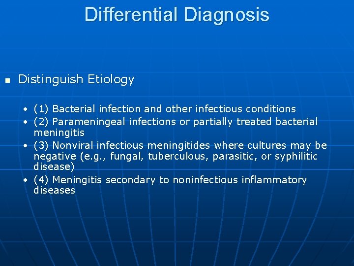 Differential Diagnosis n Distinguish Etiology • (1) Bacterial infection and other infectious conditions •