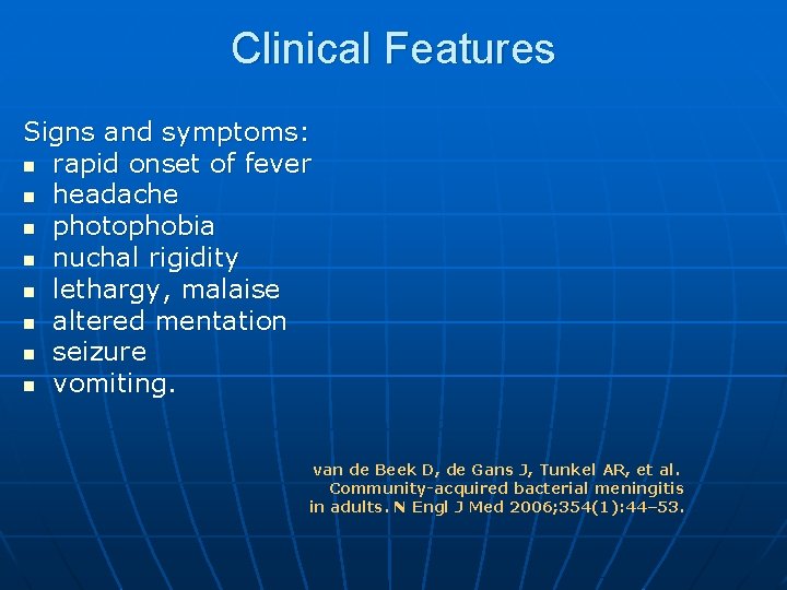 Clinical Features Signs and symptoms: n rapid onset of fever n headache n photophobia