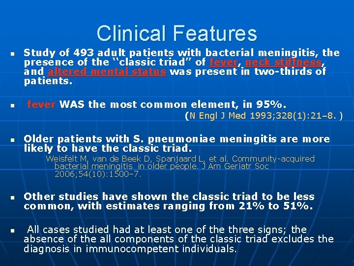 Clinical Features n n Study of 493 adult patients with bacterial meningitis, the presence