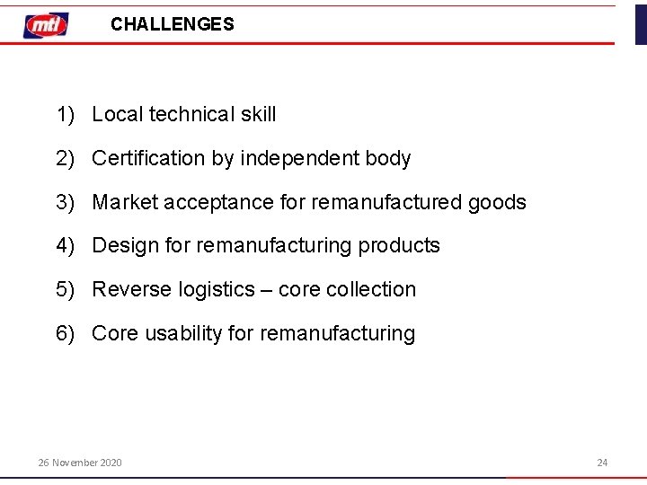 CHALLENGES 1) Local technical skill 2) Certification by independent body 3) Market acceptance for