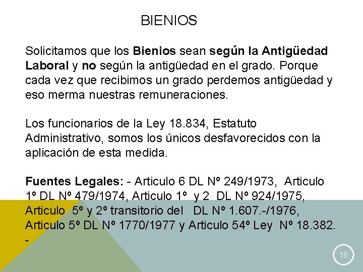 BIENIOS Solicitamos que los Bienios sean según la Antigüedad Laboral y no según la