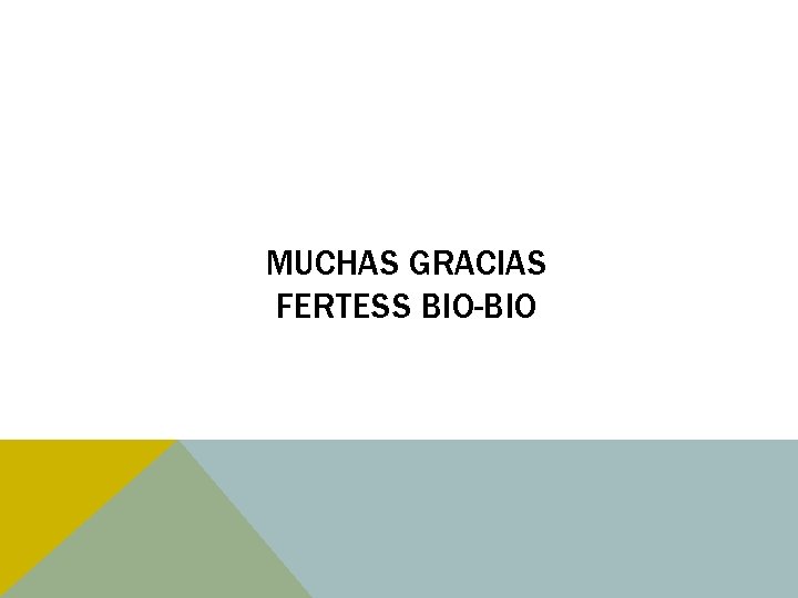 MUCHAS GRACIAS FERTESS BIO-BIO 