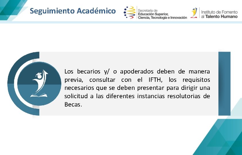 Seguimiento Académico Los becarios y/ o apoderados deben de manera previa, consultar con el