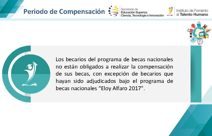 Periodo de Compensación Los becarios del programa de becas nacionales no están obligados a