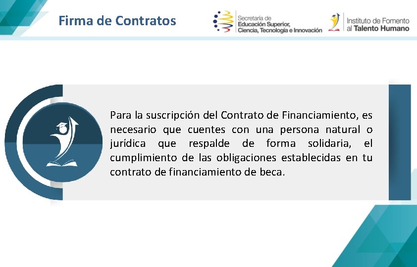 Firma de Contratos Para la suscripción del Contrato de Financiamiento, es necesario que cuentes