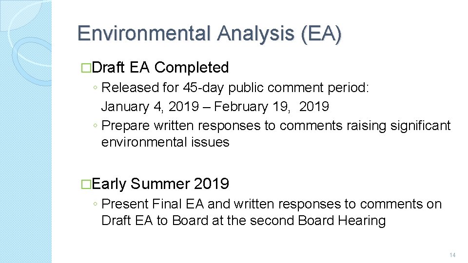 Environmental Analysis (EA) �Draft EA Completed ◦ Released for 45 -day public comment period: