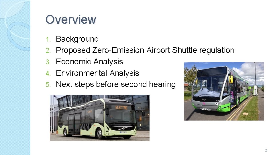 Overview 1. 2. 3. 4. 5. Background Proposed Zero-Emission Airport Shuttle regulation Economic Analysis