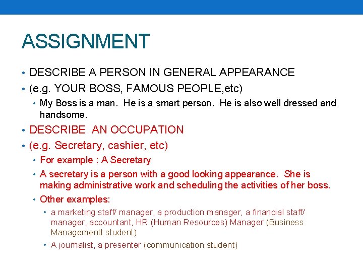 ASSIGNMENT • DESCRIBE A PERSON IN GENERAL APPEARANCE • (e. g. YOUR BOSS, FAMOUS