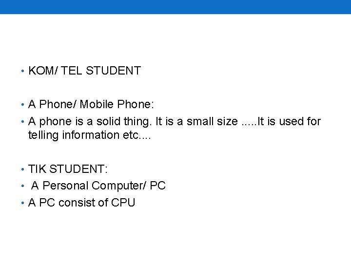  • KOM/ TEL STUDENT • A Phone/ Mobile Phone: • A phone is