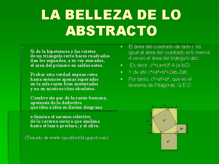 LA BELLEZA DE LO ABSTRACTO § Si de la hipotenusa y los catetos de