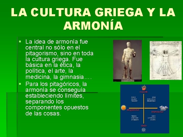 LA CULTURA GRIEGA Y LA ARMONÍA § La idea de armonía fue central no