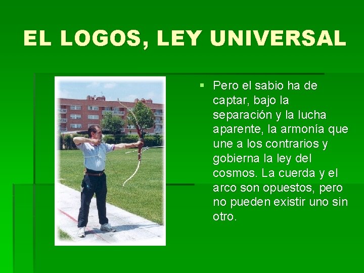 EL LOGOS, LEY UNIVERSAL § Pero el sabio ha de captar, bajo la separación