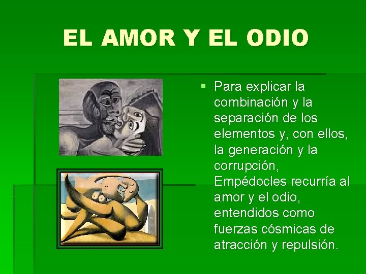 EL AMOR Y EL ODIO § Para explicar la combinación y la separación de