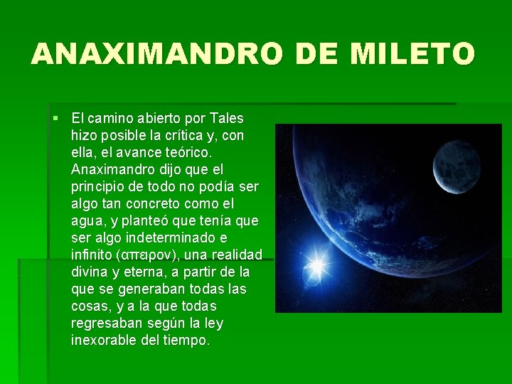 ANAXIMANDRO DE MILETO § El camino abierto por Tales hizo posible la crítica y,