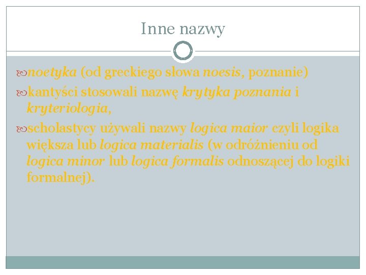 Inne nazwy noetyka (od greckiego słowa noesis, poznanie) kantyści stosowali nazwę krytyka poznania i