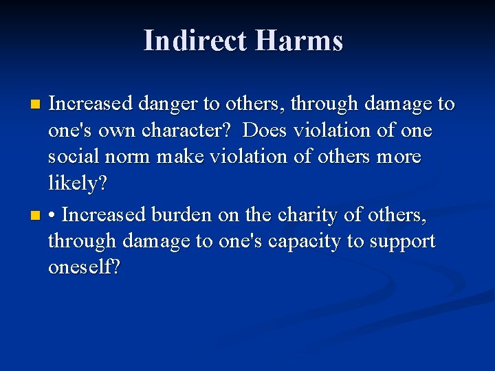 Indirect Harms Increased danger to others, through damage to one's own character? Does violation