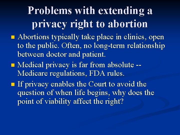 Problems with extending a privacy right to abortion Abortions typically take place in clinics,