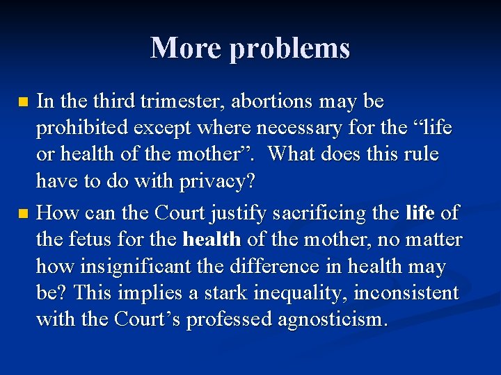 More problems In the third trimester, abortions may be prohibited except where necessary for