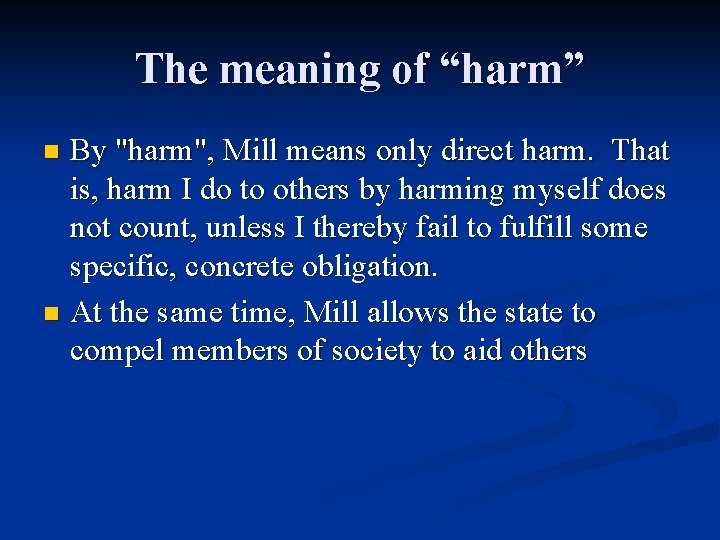 The meaning of “harm” By "harm", Mill means only direct harm. That is, harm