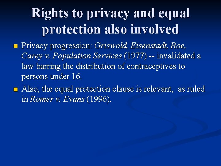 Rights to privacy and equal protection also involved n n Privacy progression: Griswold, Eisenstadt,