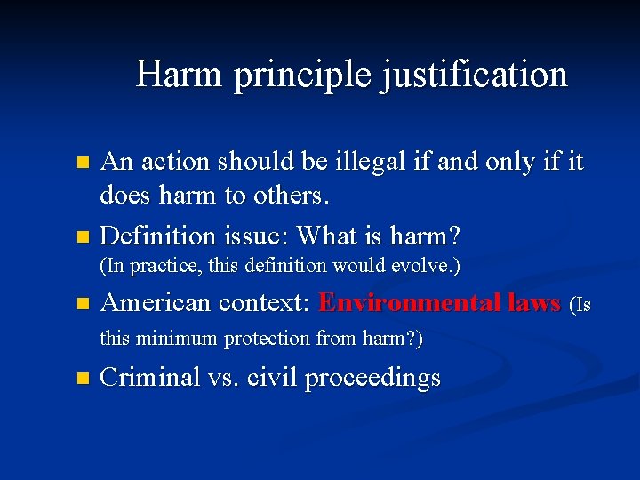 Harm principle justification An action should be illegal if and only if it does