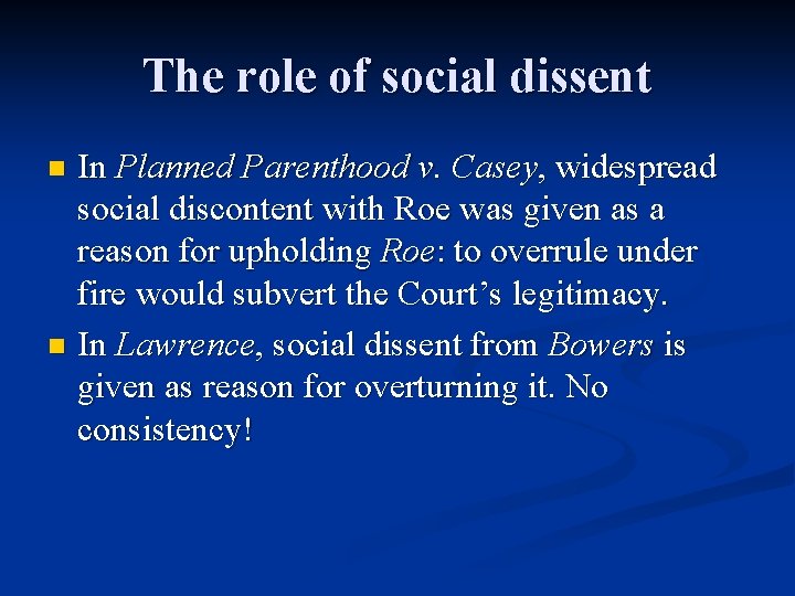 The role of social dissent In Planned Parenthood v. Casey, widespread social discontent with