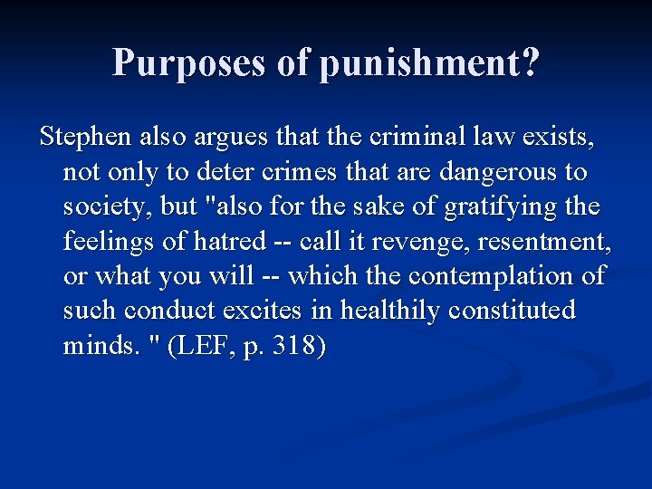 Purposes of punishment? Stephen also argues that the criminal law exists, not only to