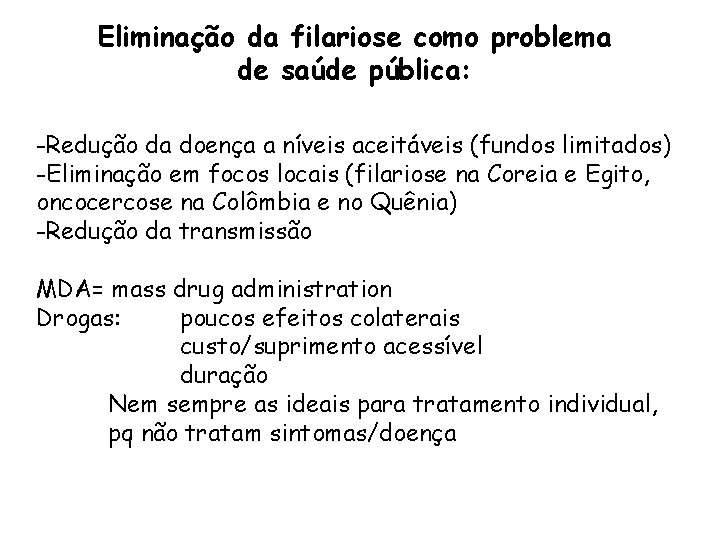 Eliminação da filariose como problema de saúde pública: -Redução da doença a níveis aceitáveis