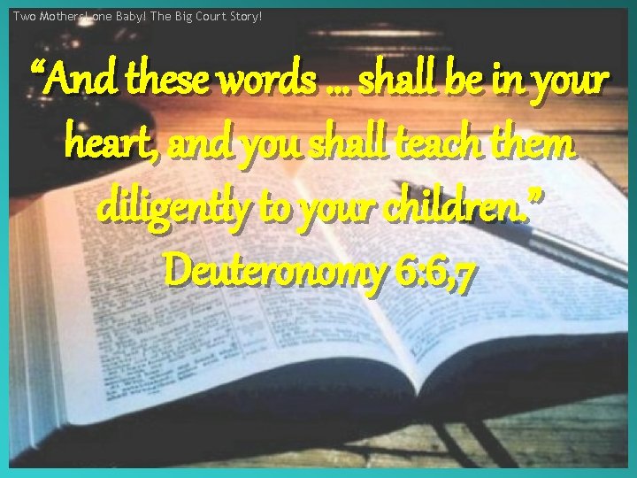 Two Mothers! one Baby! The Big Court Story! “And these words … shall be