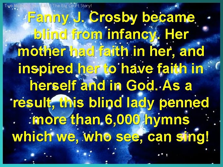 Two Mothers! one Baby! The Big Court Story! Fanny J. Crosby became blind from